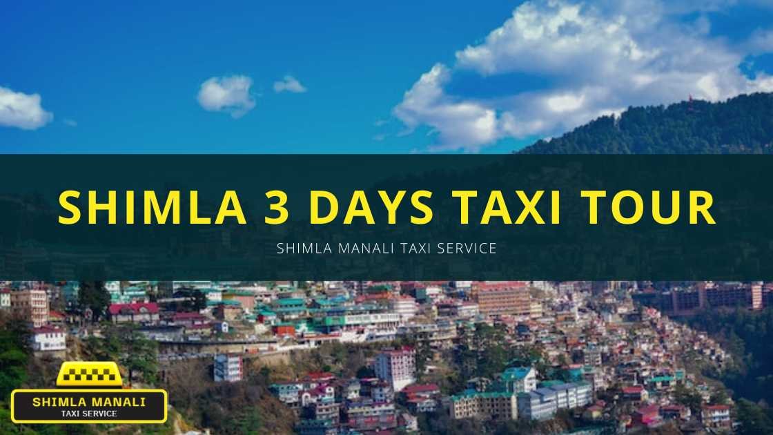 Shimla 3 days taxi tour | Shimla Manali Taxi Service | himachal taxi package | shimla manali cab package | shimla manali taxi package