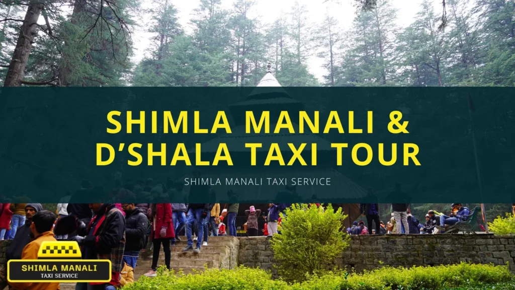 Shimla Manali Dharamshala Taxi Tour