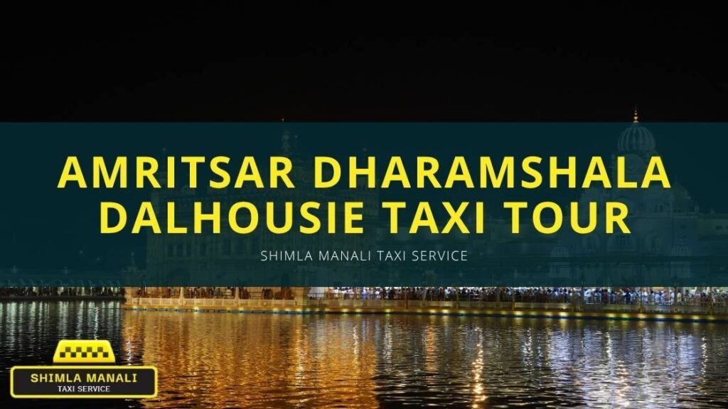 Amritsar Dharamshala Dalhousie Taxi Tour Banner | Shimla Manali Taxi Service