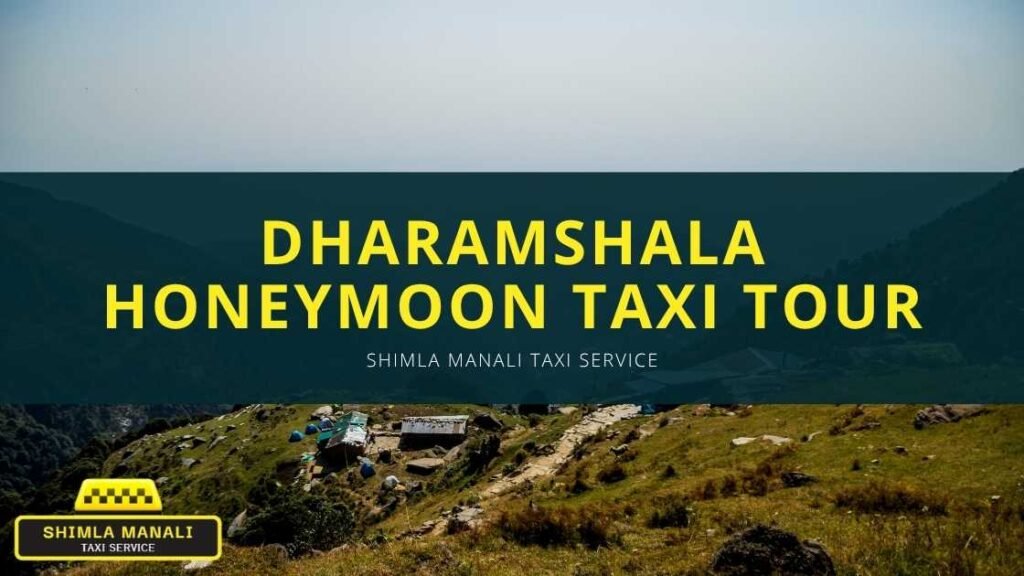 Dharamshala Honeymoon Taxi Tour Banner by Shimla Manali Taxi Service