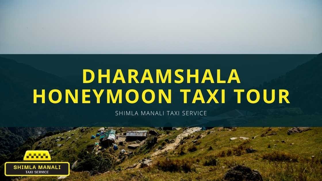Dharamshala Honeymoon Taxi Tour Banner by Shimla Manali Taxi Service