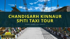 Kinnaur & Spiti Taxi Tour from Chandigarh | Kinnaur & Spiti Taxi Service