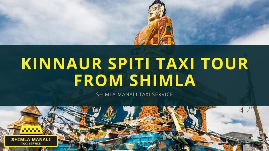 Kinnaur Spiti Taxi Tour Package from Shimla | Shimla Kinnaur Spiti Taxi Service