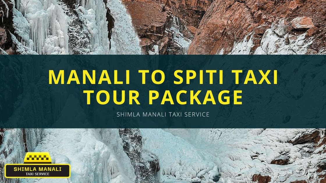Manali to Spiti Taxi Tour Package | Shimla Manali Taxi Service