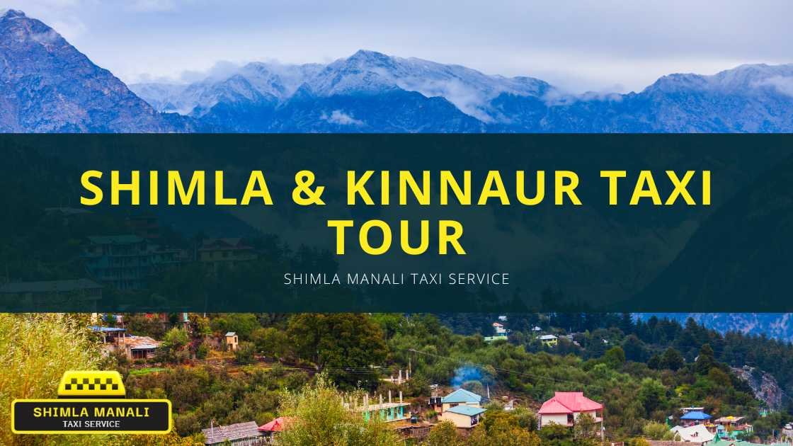 Chandigarh to Shimla & Kinnaur Taxi Tour | Shimla Manali Taxi Service