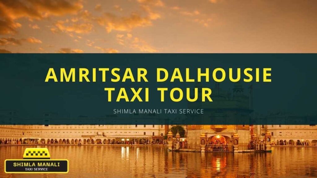 Amritsar Dalhousie Taxi Tour